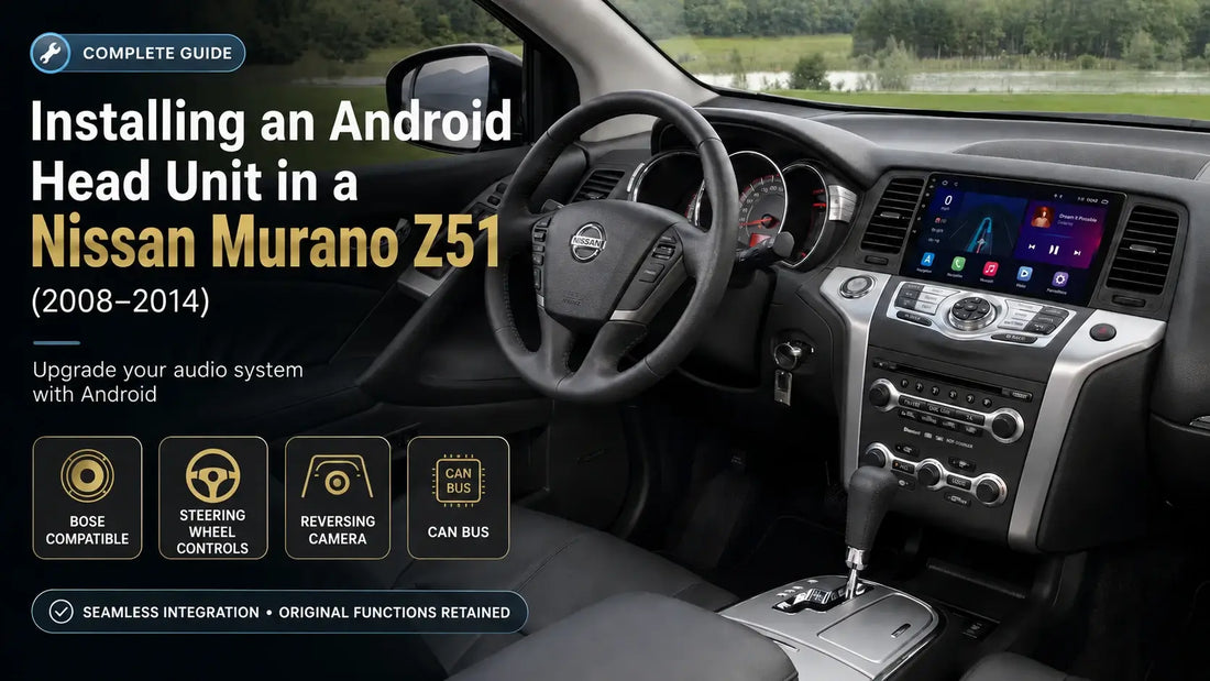 Installing an Android Head Unit in a Nissan Murano Z51 (2008–2014)